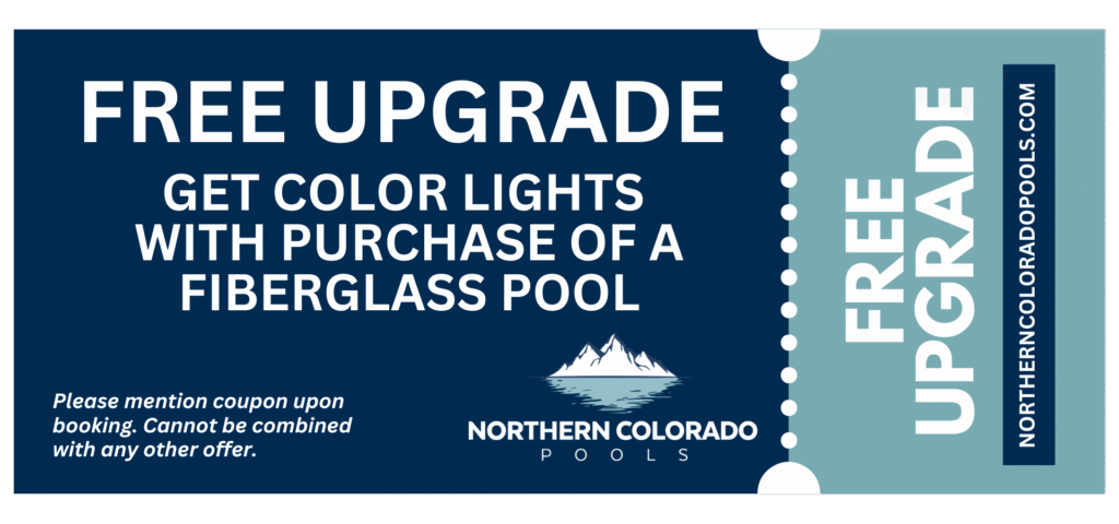 Free color lights upgrade when you buy a fiberglass pool from Northern Colorado Pools. Mention this coupon when booking.